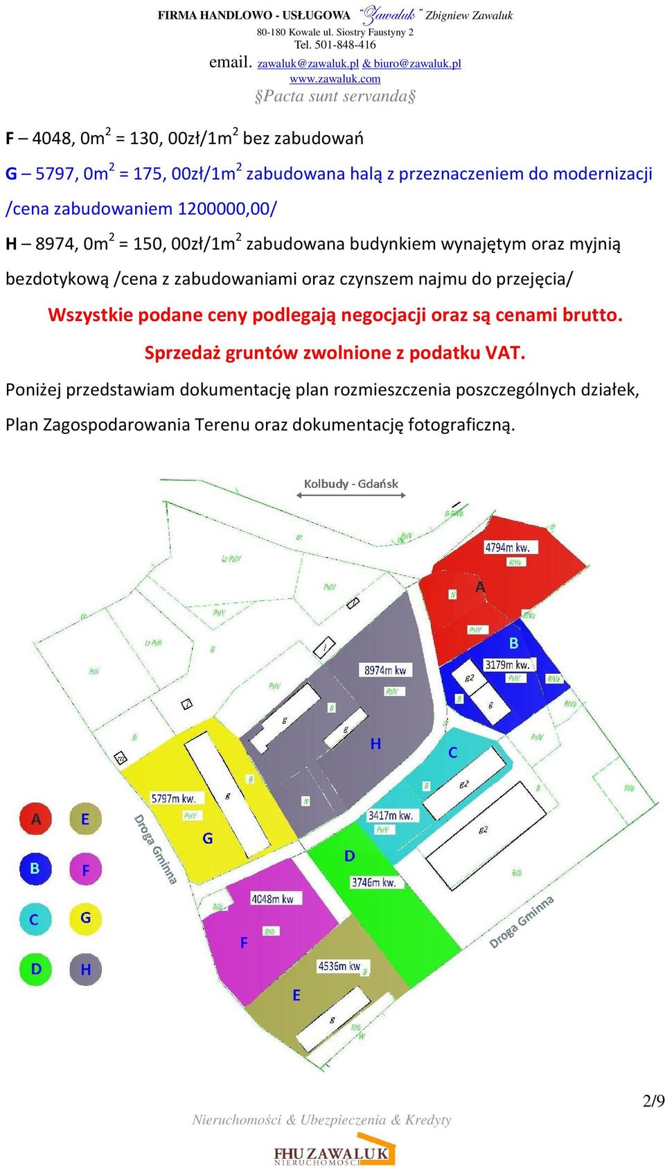 czynszem najmu do przejęcia/ Wszystkie podane ceny podlegają negocjacji oraz są cenami brutto. Sprzedaż gruntów zwolnione z podatku VAT.