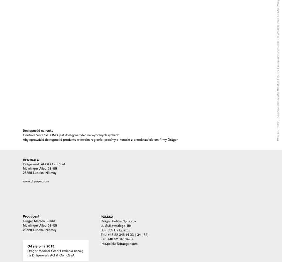 05-1 Communications & Sales Marketing PL PJ Zastrzegamy prawo zmian 2015 Drägerwerk AG & Co. KGaA CENTRALA Drägerwerk AG & Co.