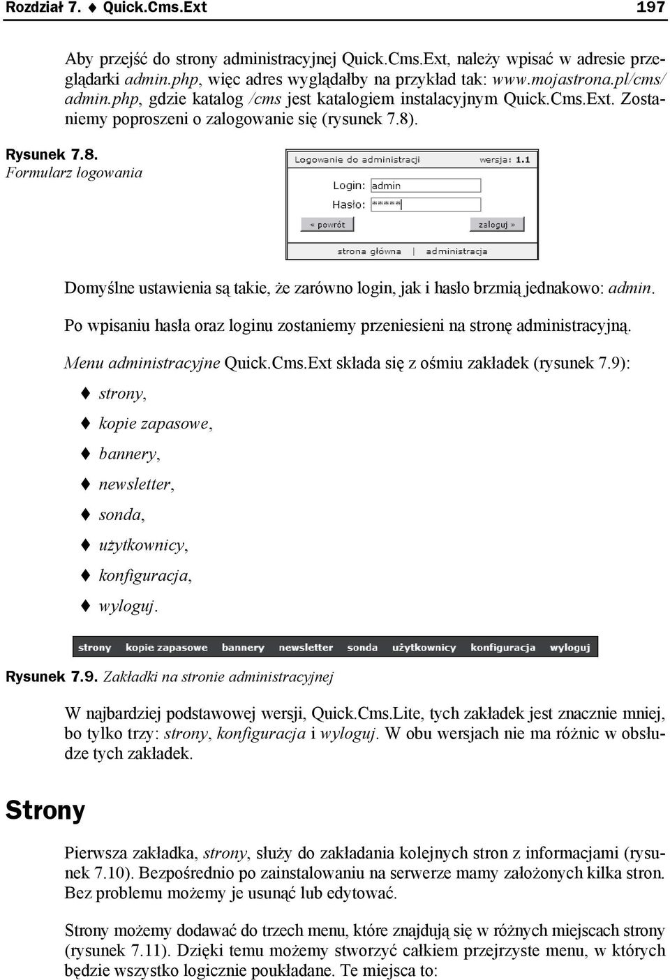 . Rysunek 7.8. Formularz logowania Domyślne ustawienia są takie, że zarówno login, jak i hasło brzmią jednakowo: admin. Po wpisaniu hasła oraz loginu zostaniemy przeniesieni na stronę administracyjną.