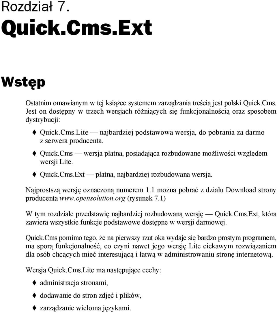 Najprostszą wersję oznaczoną numerem 1.1 można pobrać z działu Download strony producenta www.opensolution.org (rysunek 7.1) W tym rozdziale przedstawię najbardziej rozbudowaną wersję Quick.Cms.
