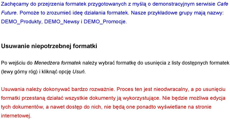 Usuwanie niepotrzebnej formatki Po wejściu do Menedżera formatek należy wybrać formatkę do usunięcia z listy dostępnych formatek (lewy górny róg) i kliknąć opcję Usuń.