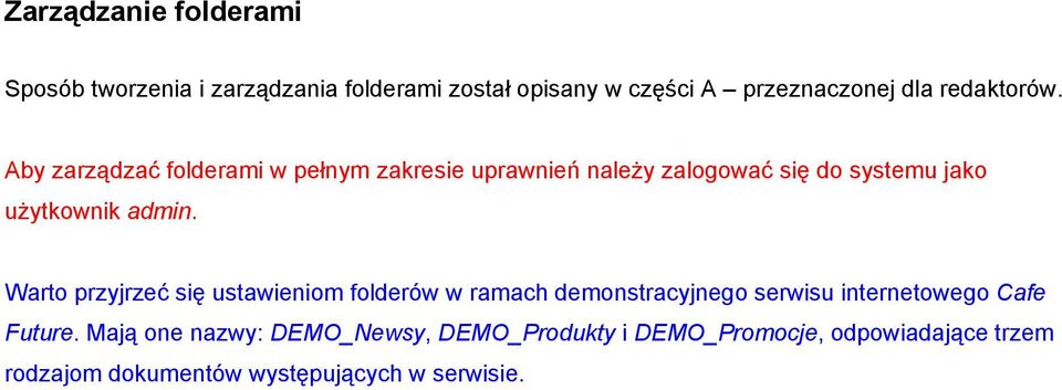 Aby zarządzać folderami w pełnym zakresie uprawnień należy zalogować się do systemu jako użytkownik admin.