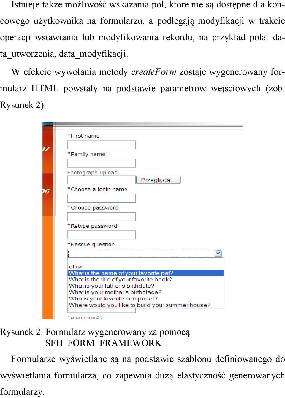 W efekcie wywołania metody createform zostaje wygenerowany formularz HTML powstały na podstawie parametrów wejściowych (zob. Rysunek 2).