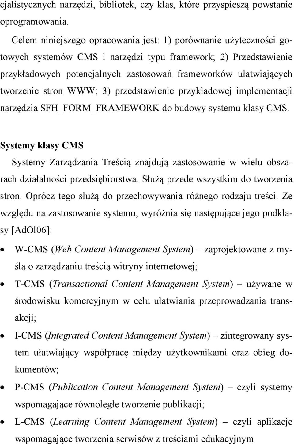 tworzenie stron WWW; 3) przedstawienie przykładowej implementacji narzędzia SFH_FORM_FRAMEWORK do budowy systemu klasy CMS.