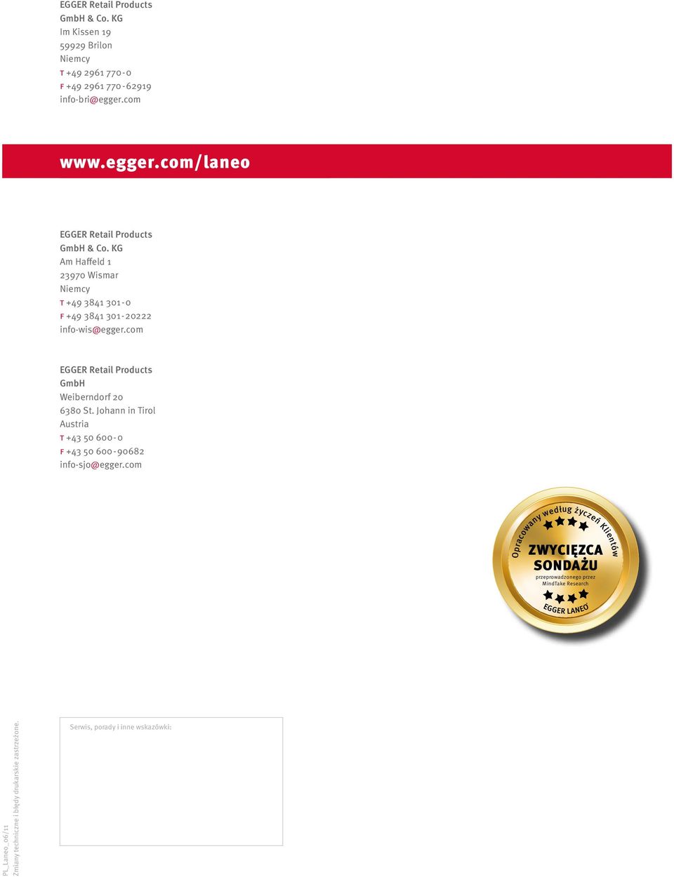 com EGGER Retail Products GmbH Weiberndorf 20 6380 St. Johann in Tirol Austria t +43 50 600-0 f +43 50 600-90682 info-sjo@egger.