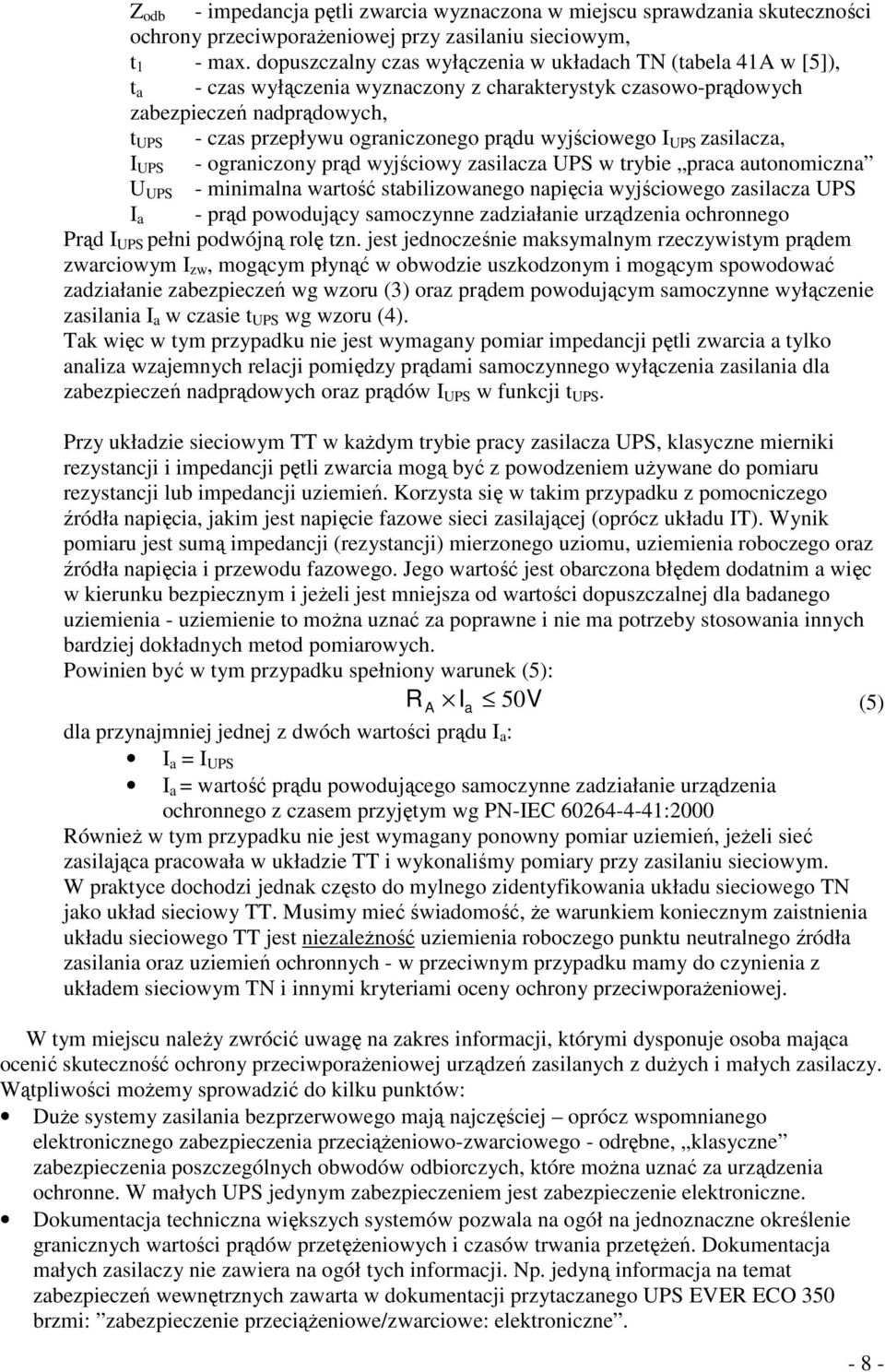 wyjściowego I zasilacza, I - ograniczony prąd wyjściowy zasilacza w trybie praca autonomiczna U - minimalna wartość stabilizowanego napięcia wyjściowego zasilacza I a - prąd powodujący samoczynne