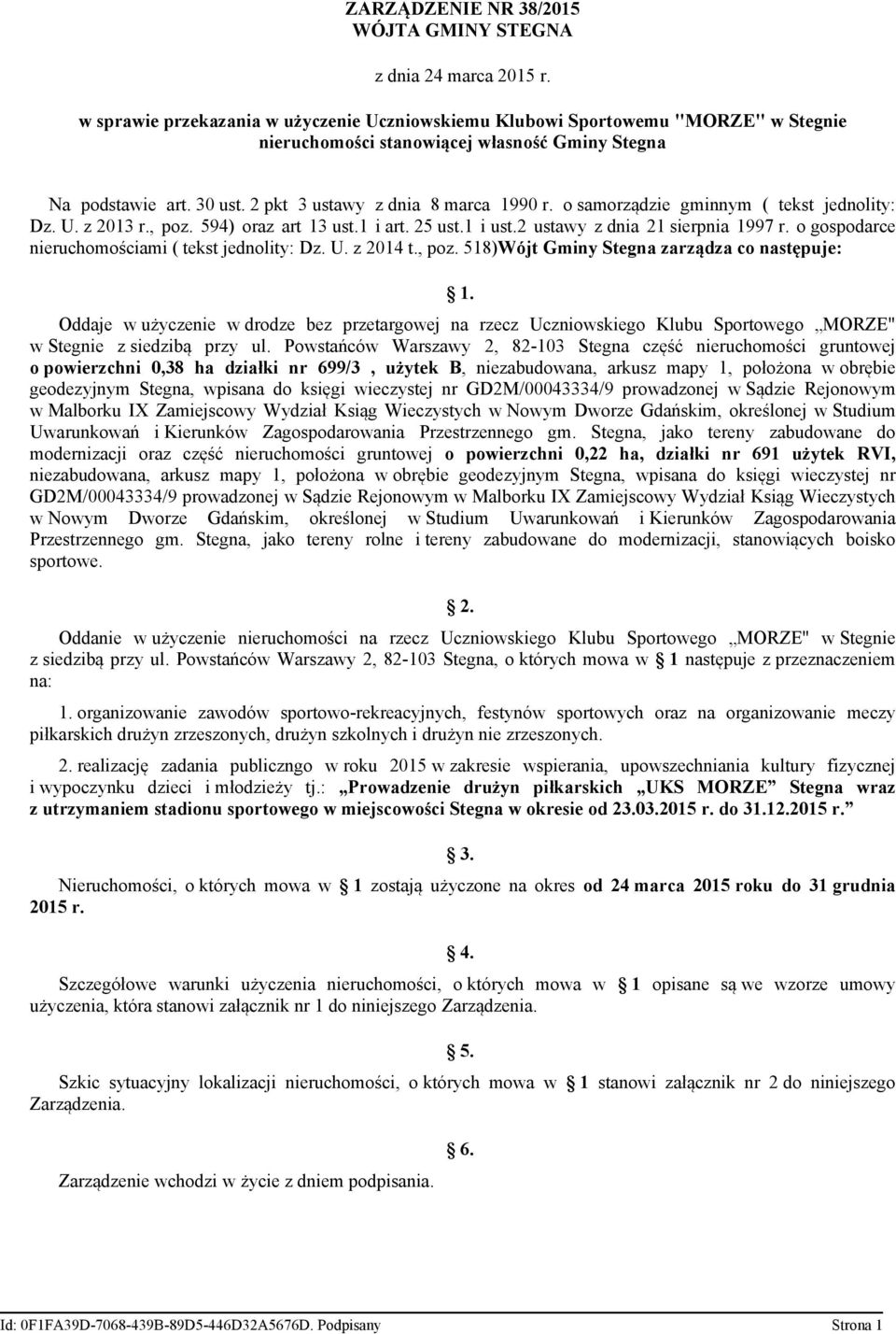 o gospodarce nieruchomościami ( tekst jednolity: Dz. U. z 2014 t., poz. 518)Wójt Gminy Stegna zarządza co następuje: 1.