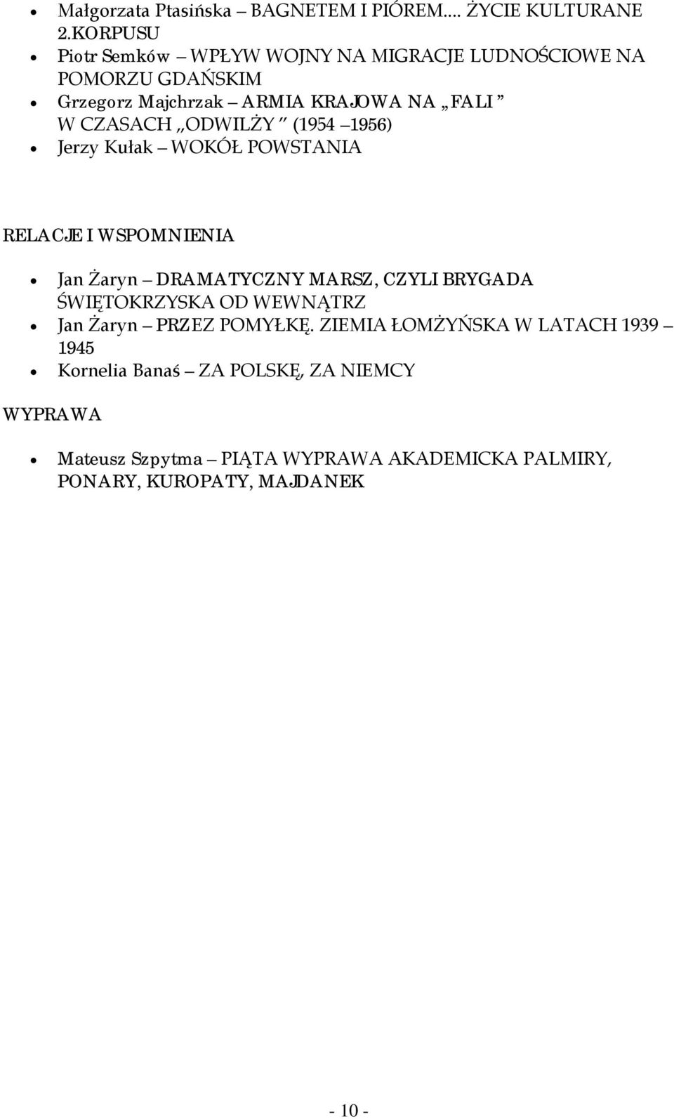 ODWILŻY (1954 1956) Jerzy Kułak WOKÓŁ POWSTANIA RELACJE I WSPOMNIENIA Jan Żaryn DRAMATYCZNY MARSZ, CZYLI BRYGADA ŚWIĘTOKRZYSKA