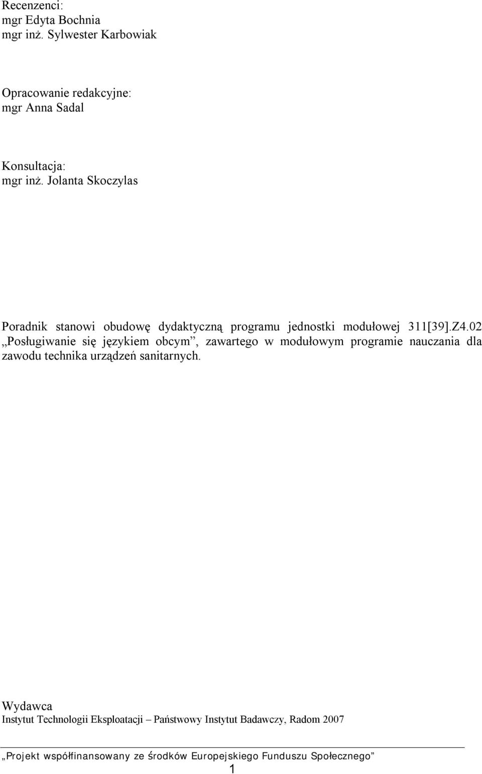 Jolanta Skoczylas Poradnik stanowi obudowę dydaktyczną programu jednostki modułowej 311[39].Z4.