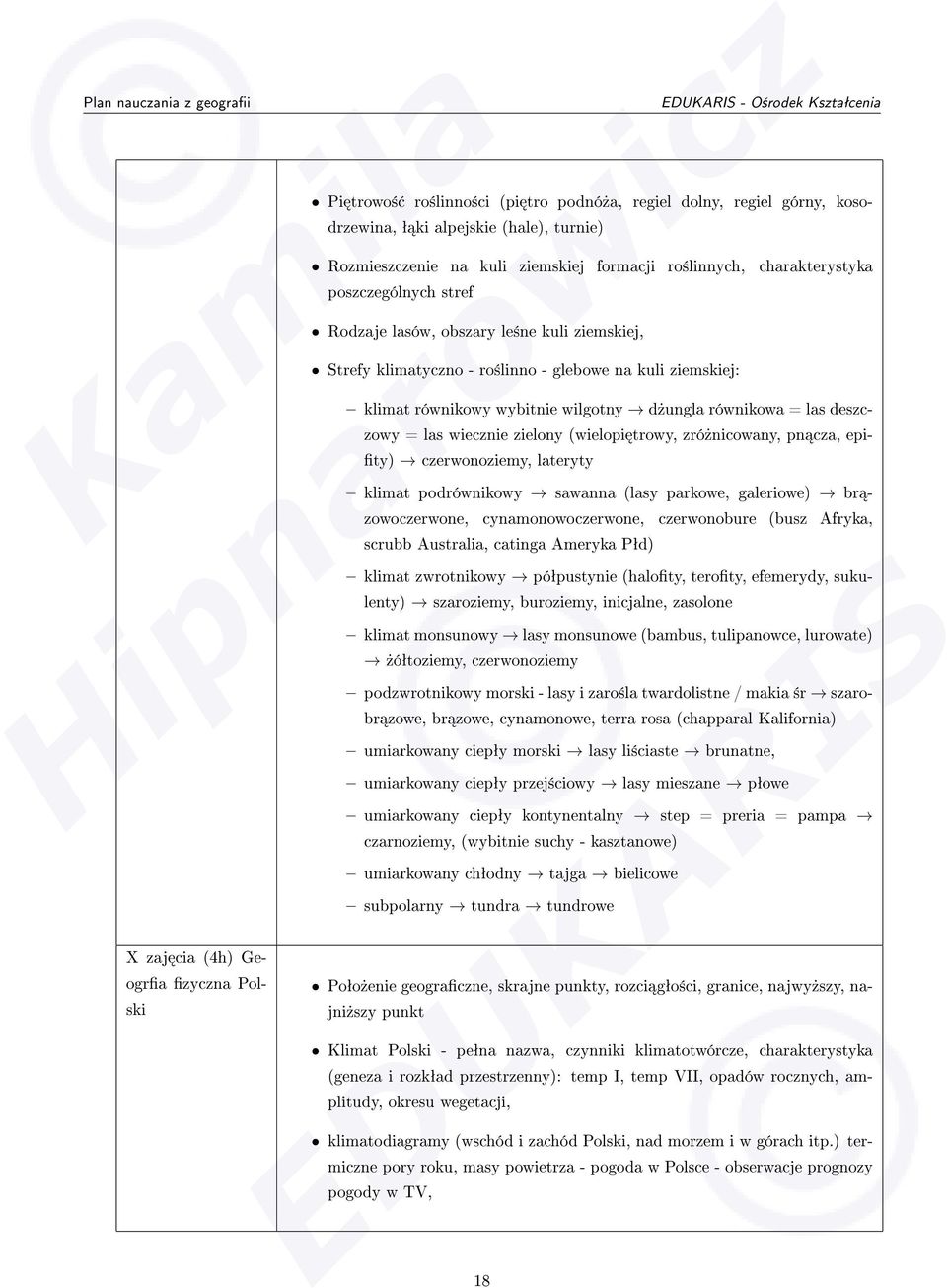 zielony (wielopi trowy, zró»nicowany, pn cza, epi- ty) czerwonoziemy, lateryty klimat podrównikowy sawanna (lasy parkowe, galeriowe) br - zowoczerwone, cynamonowoczerwone, czerwonobure (busz Afryka,