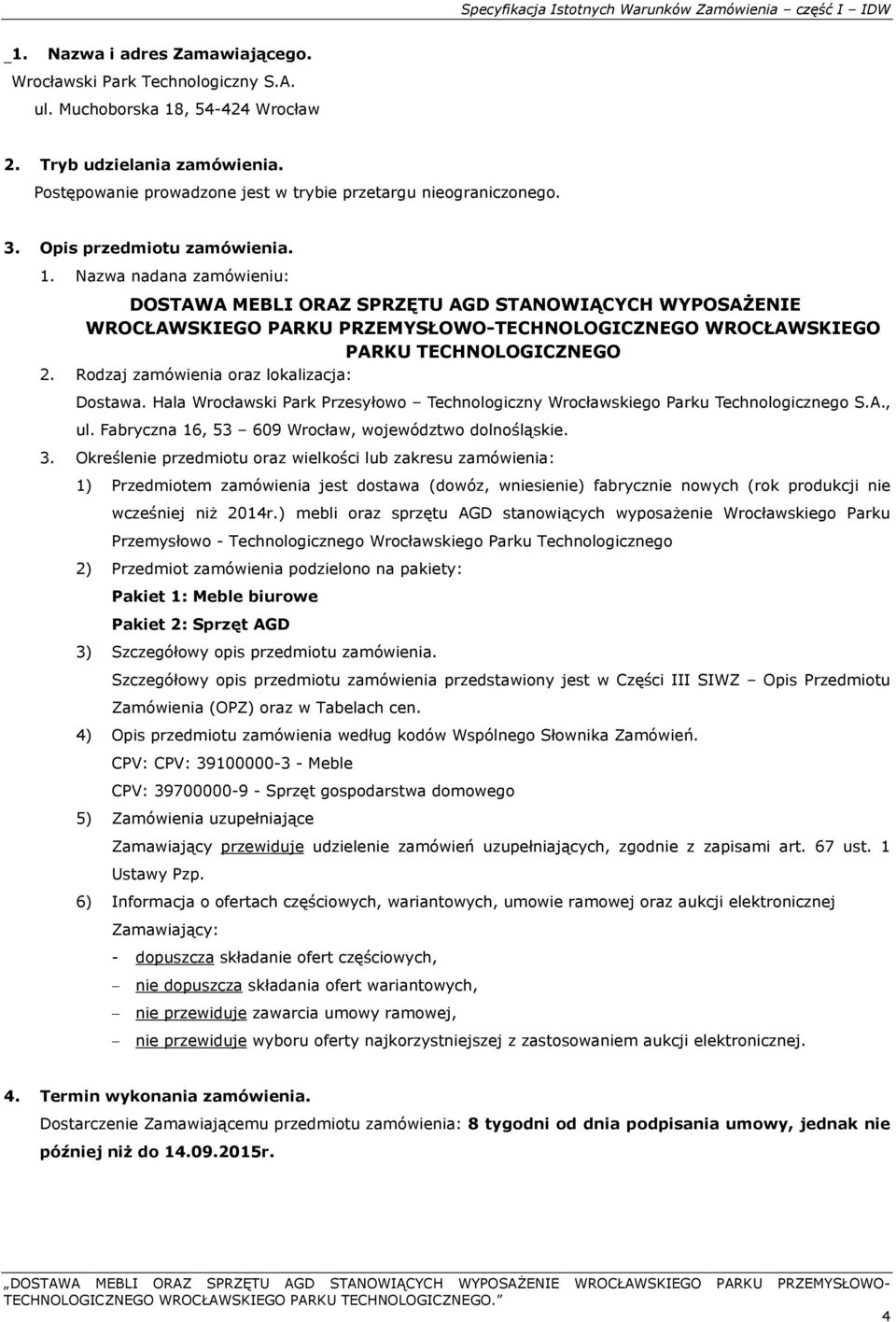 Nazwa nadana zamówieniu: DOSTAWA MEBLI ORAZ SPRZĘTU AGD STANOWIĄCYCH WYPOSAŻENIE WROCŁAWSKIEGO PARKU PRZEMYSŁOWO-TECHNOLOGICZNEGO WROCŁAWSKIEGO PARKU TECHNOLOGICZNEGO 2.