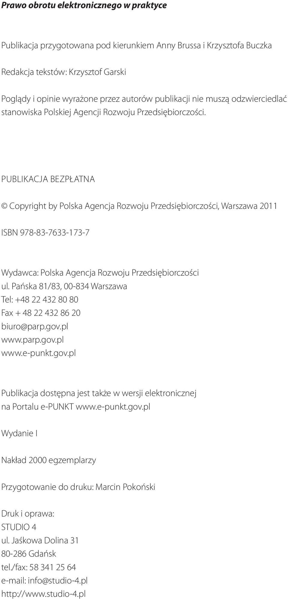 Publikacja Bezpłatna Copyright by Polska Agencja Rozwoju Przedsiębiorczości, Warszawa 2011 ISBN 978-83-7633-173-7 Wydawca: Polska Agencja Rozwoju Przedsiębiorczości ul.