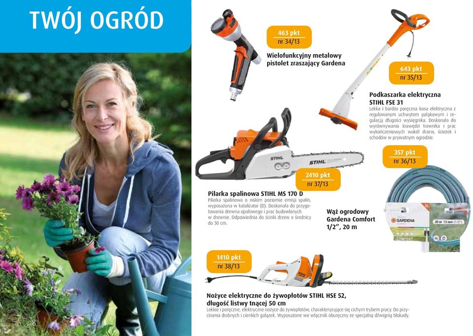 2410 pkt nr 37/13 Wąż ogrodowy Gardena Comfort 1/2 20 m Podkaszarka elektryczna STIHL FSE 31 Lekka i bardzo poręczna kosa elektryczna z regulowanym uchwytem pałąkowym i regulacją długości wysięgnika.