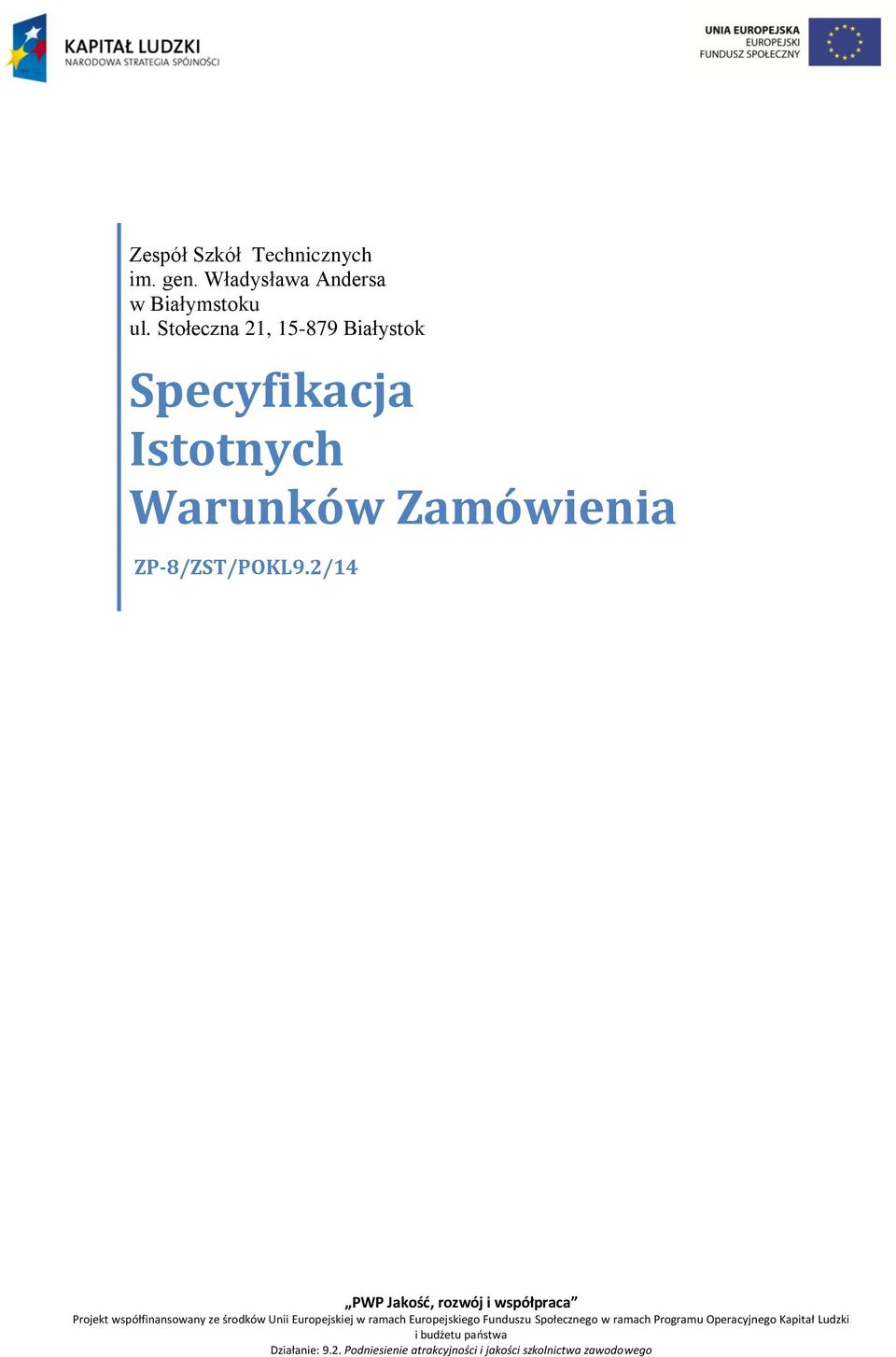 2/4 PWP Jakość, rozwój i współpraca Projekt współfinansowany ze środków Unii Europejskiej w ramach