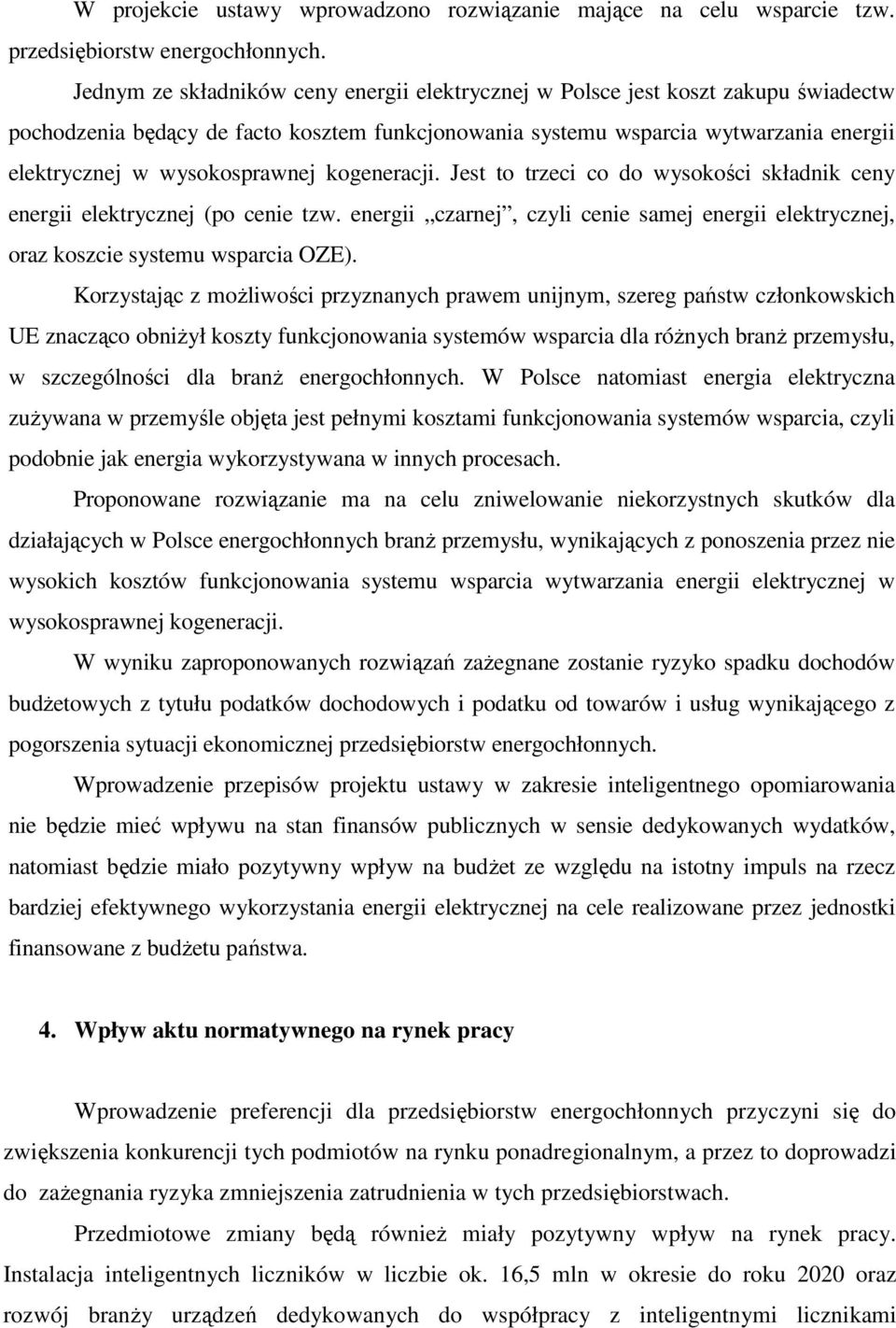 wysokosprawnej kogeneracji. Jest to trzeci co do wysokości składnik ceny energii elektrycznej (po cenie tzw.