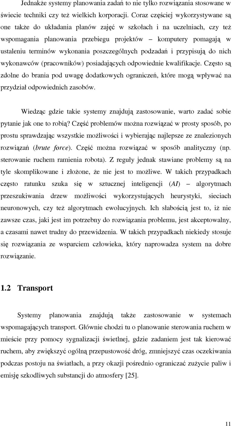 poszczególnych podzadań i przypisują do nich wykonawców (pracowników) posiadających odpowiednie kwalifikacje.