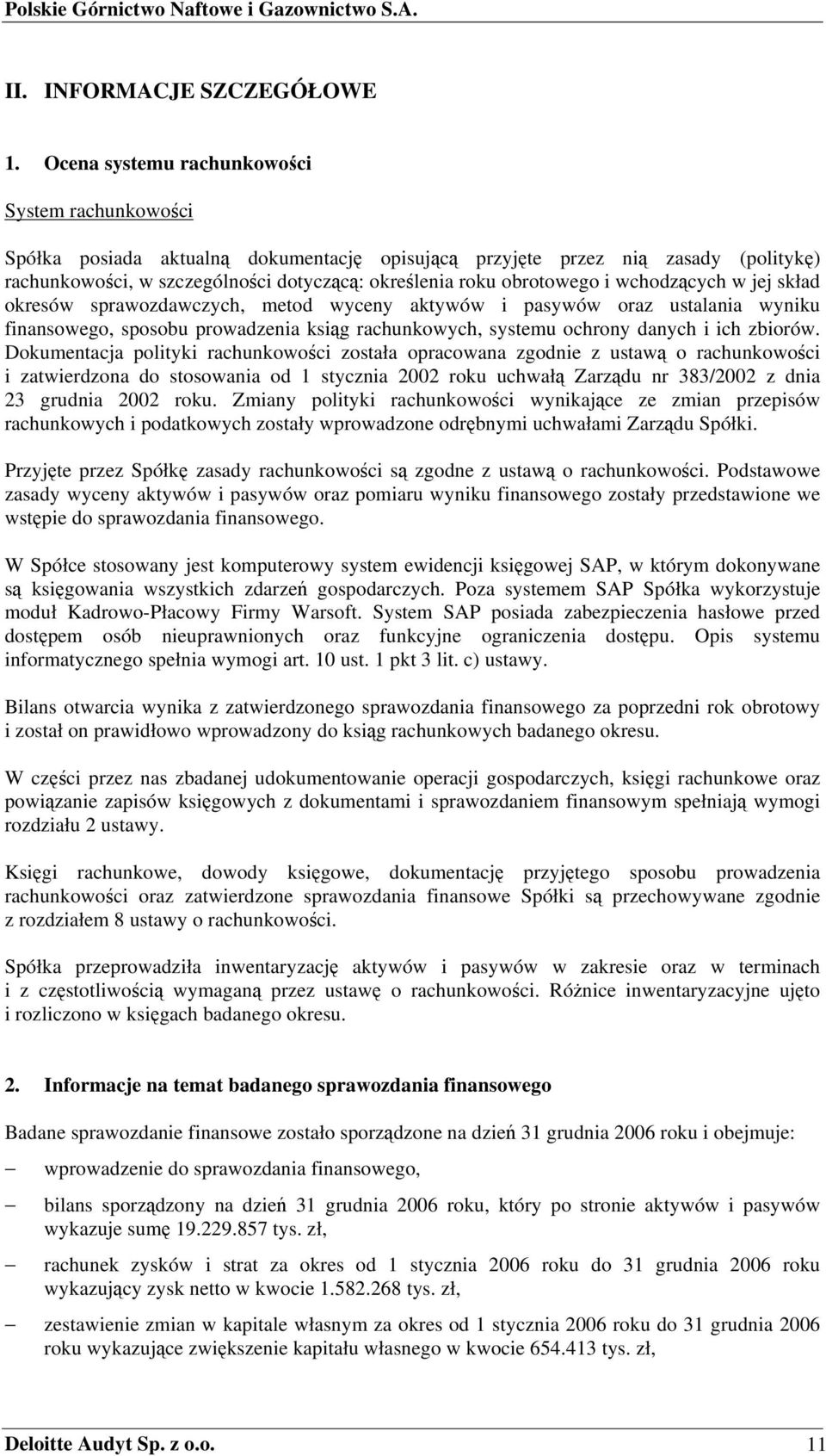 obrotowego i wchodzących w jej skład okresów sprawozdawczych, metod wyceny aktywów i pasywów oraz ustalania wyniku finansowego, sposobu prowadzenia ksiąg rachunkowych, systemu ochrony danych i ich