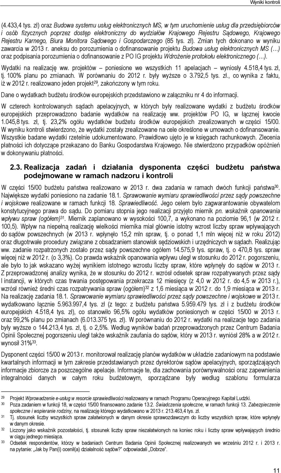 Rejestru Karnego, Biura Monitora Sądowego i Gospodarczego (85 tys. zł). Zmian tych dokonano w wyniku zawarcia w 2013 r.