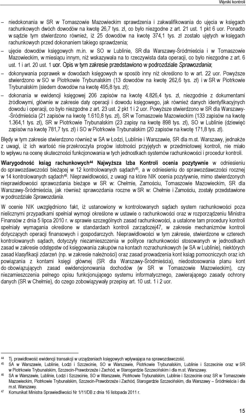 in. w SO w Lublinie, SR dla Warszawy-Śródmieścia i w Tomaszowie Mazowieckim, w miesiącu innym, niż wskazywała na to rzeczywista data operacji, co było niezgodne z art. 6 ust. 1 i art. 20 ust. 1 uor.