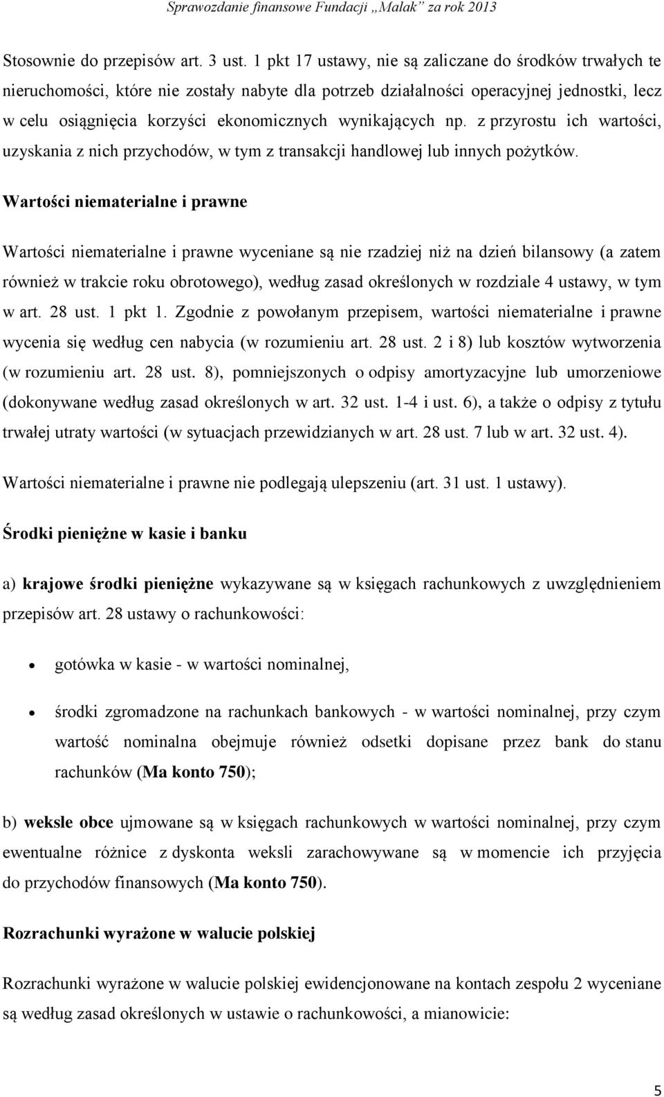 wynikających np. z przyrostu ich wartości, uzyskania z nich przychodów, w tym z transakcji handlowej lub innych pożytków.