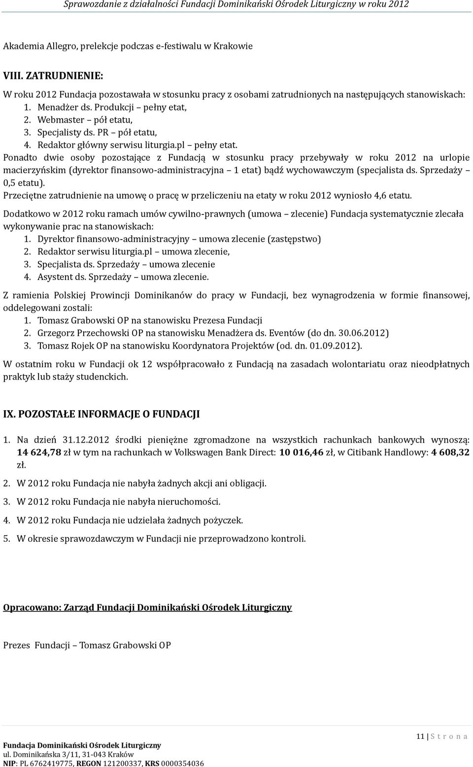 Specjalisty ds. PR po ł etatu, 4. Redaktor gło wny serwisu liturgia.pl pełny etat.