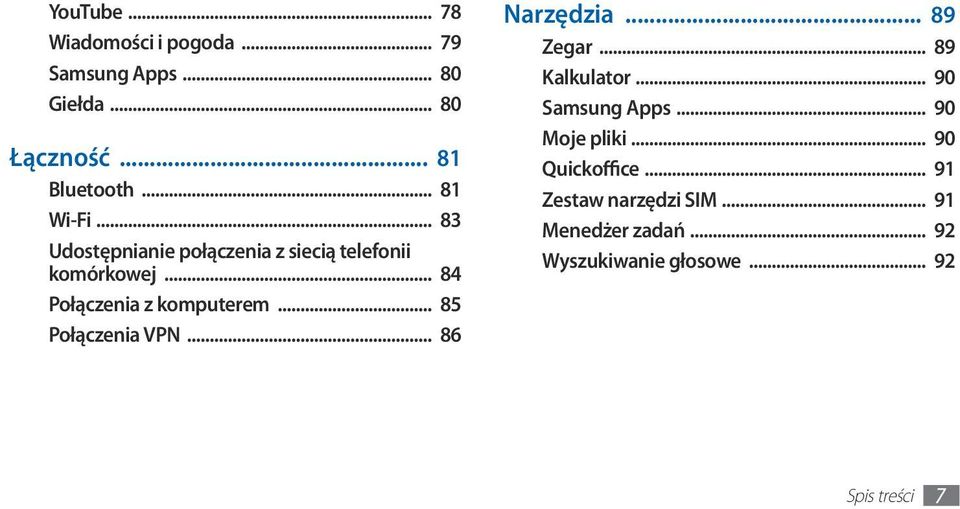 .. 85 Połączenia VPN... 86 Narzędzia... 89 Zegar... 89 Kalkulator... 90 Samsung Apps... 90 Moje pliki.