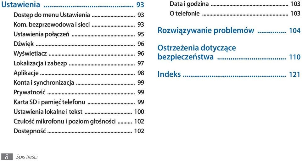 .. 99 Karta SD i pamięć telefonu... 99 Ustawienia lokalne i tekst... 100 Czułość mikrofonu i poziom głośności.