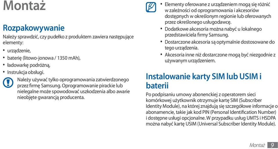 Elementy oferowane z urządzeniem mogą się różnić w zależności od oprogramowania i akcesoriów dostępnych w określonym regionie lub oferowanych przez określonego usługodawcę.