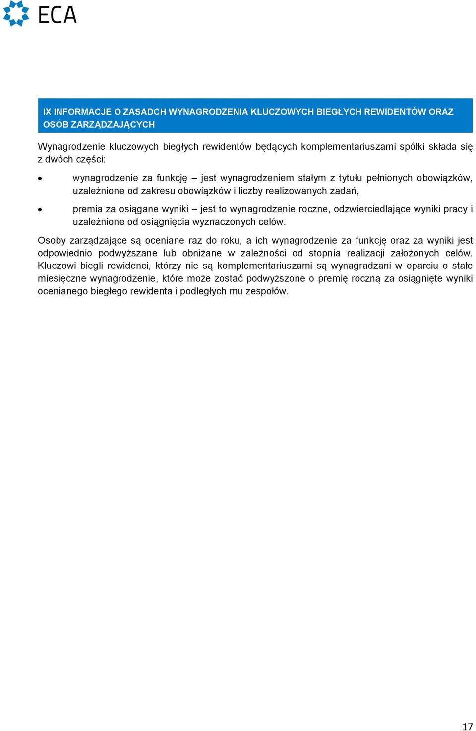 wynagrodzenie roczne, odzwierciedlające wyniki pracy i uzależnione od osiągnięcia wyznaczonych celów.