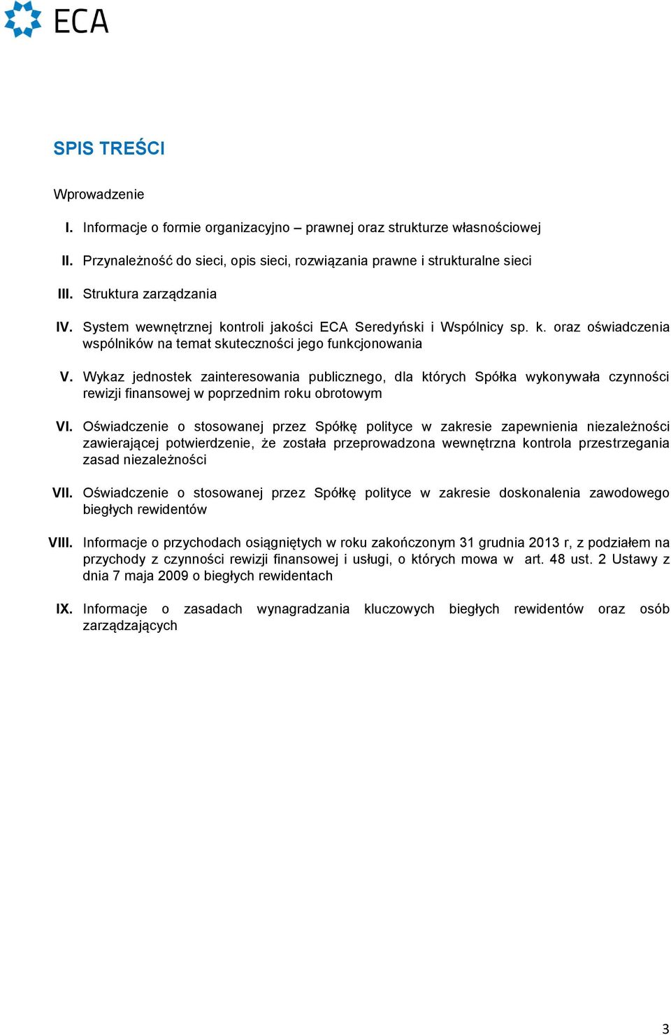 Wykaz jednostek zainteresowania publicznego, dla których Spółka wykonywała czynności rewizji finansowej w poprzednim roku obrotowym VI.