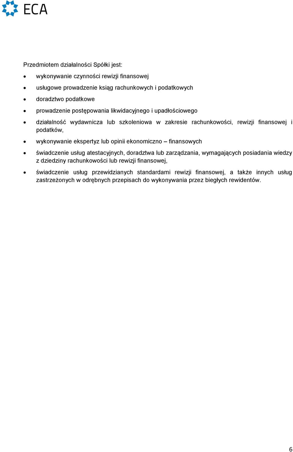 opinii ekonomiczno finansowych świadczenie usług atestacyjnych, doradztwa lub zarządzania, wymagających posiadania wiedzy z dziedziny rachunkowości lub rewizji