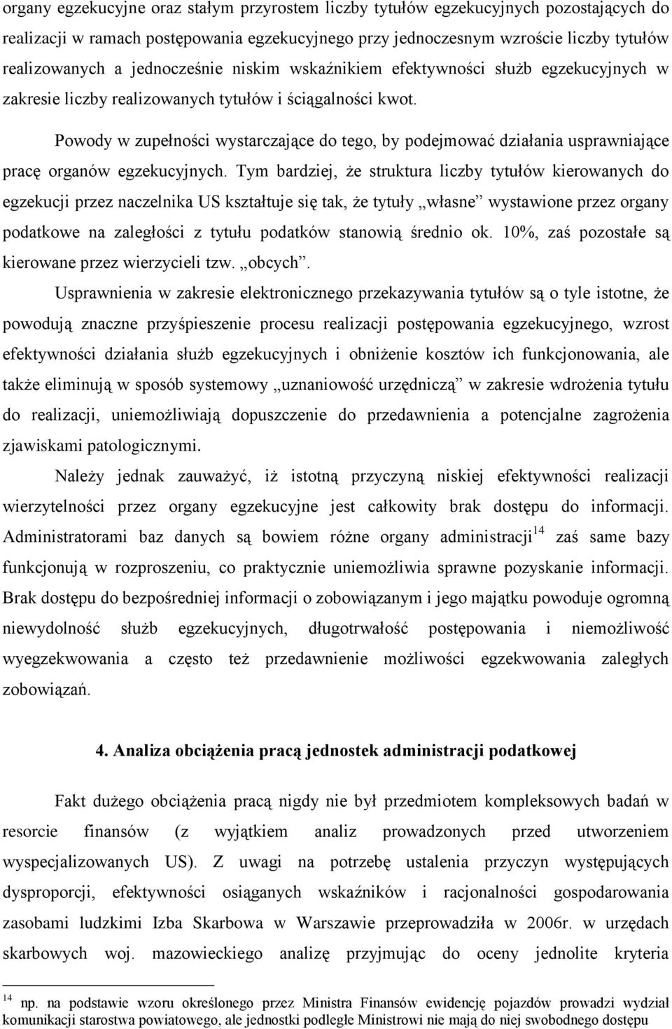 Powody w zupełności wystarczające do tego, by podejmować działania usprawniające pracę organów egzekucyjnych.