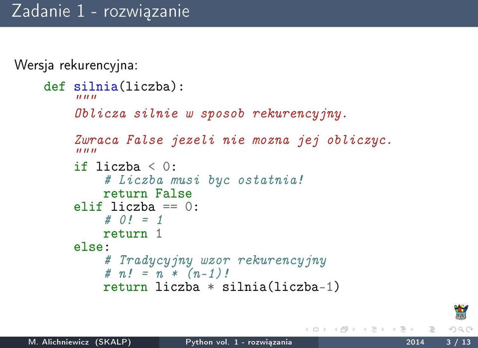 if liczba < 0: # Liczba musi byc ostatnia! return False elif liczba == 0: # 0!