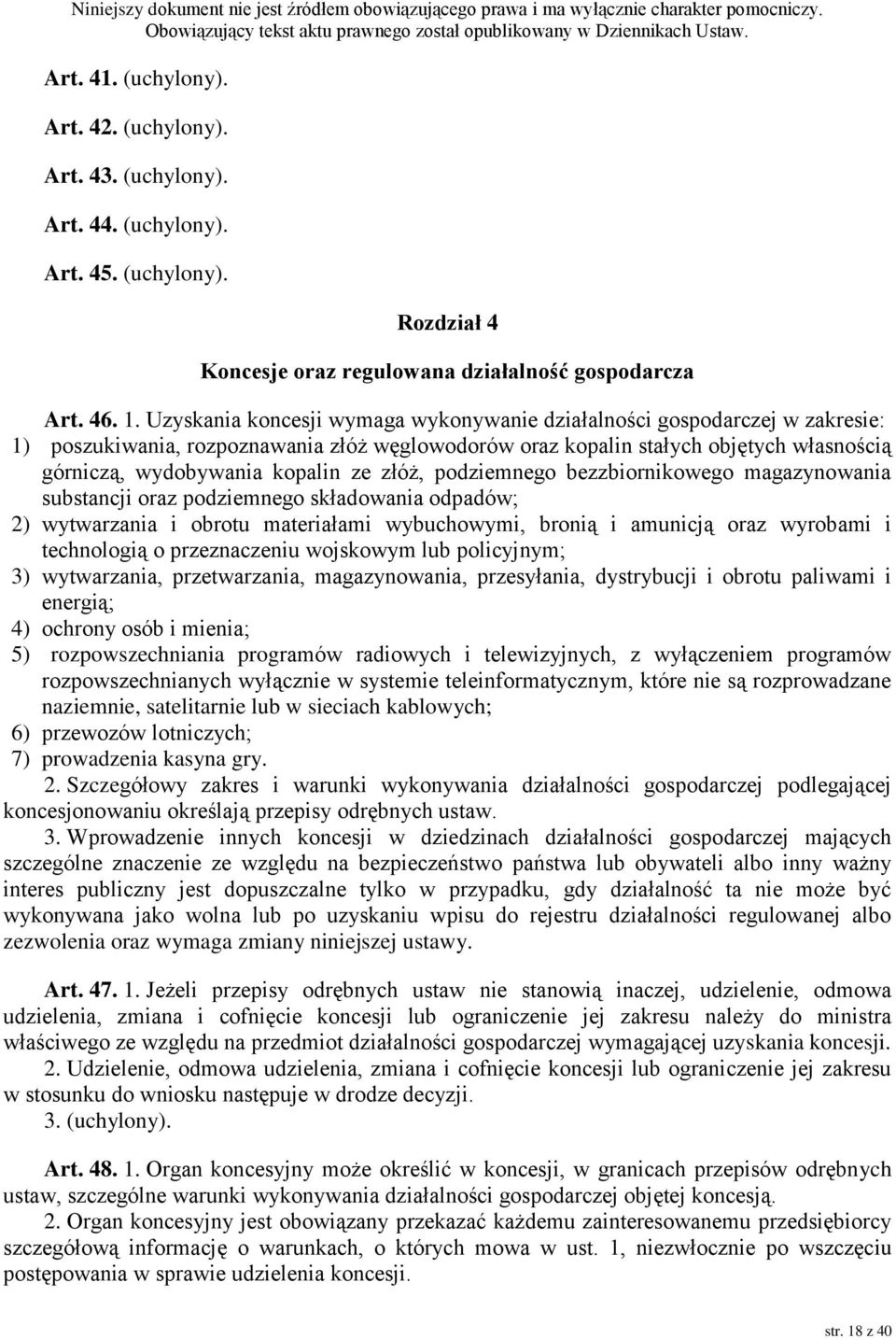 złóż, podziemnego bezzbiornikowego magazynowania substancji oraz podziemnego składowania odpadów; 2) wytwarzania i obrotu materiałami wybuchowymi, bronią i amunicją oraz wyrobami i technologią o