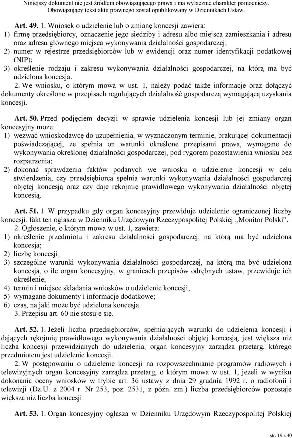 gospodarczej; 2) numer w rejestrze przedsiębiorców lub w ewidencji oraz numer identyfikacji podatkowej (NIP); 3) określenie rodzaju i zakresu wykonywania działalności gospodarczej, na którą ma być