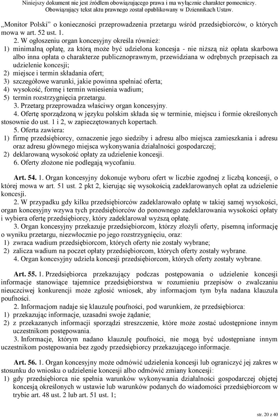 w odrębnych przepisach za udzielenie koncesji; 2) miejsce i termin składania ofert; 3) szczegółowe warunki, jakie powinna spełniać oferta; 4) wysokość, formę i termin wniesienia wadium; 5) termin