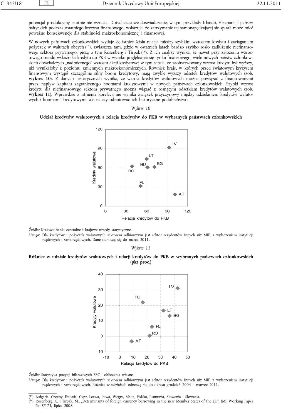 poważne konsekwencje dla stabilności makroekonomicznej i finansowej.