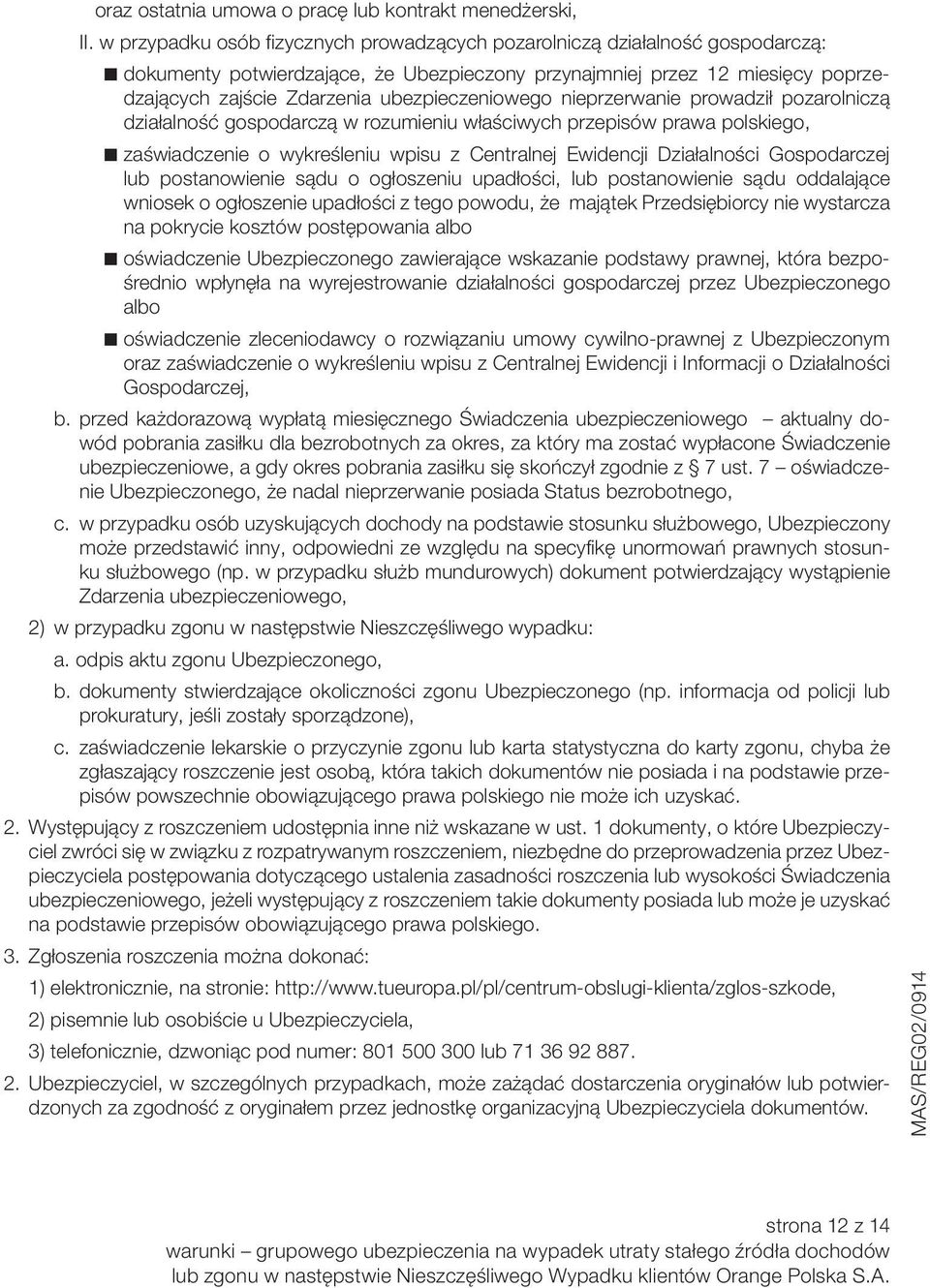 ubezpieczeniowego nieprzerwanie prowadził pozarolniczą działalność gospodarczą w rozumieniu właściwych przepisów prawa polskiego, n zaświadczenie o wykreśleniu wpisu z Centralnej Ewidencji