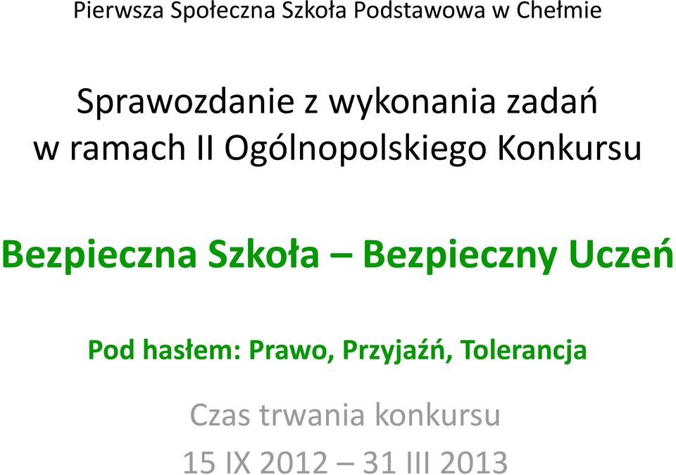 Konkursu Bezpieczna Szkoła Bezpieczny Uczeo Pod hasłem: