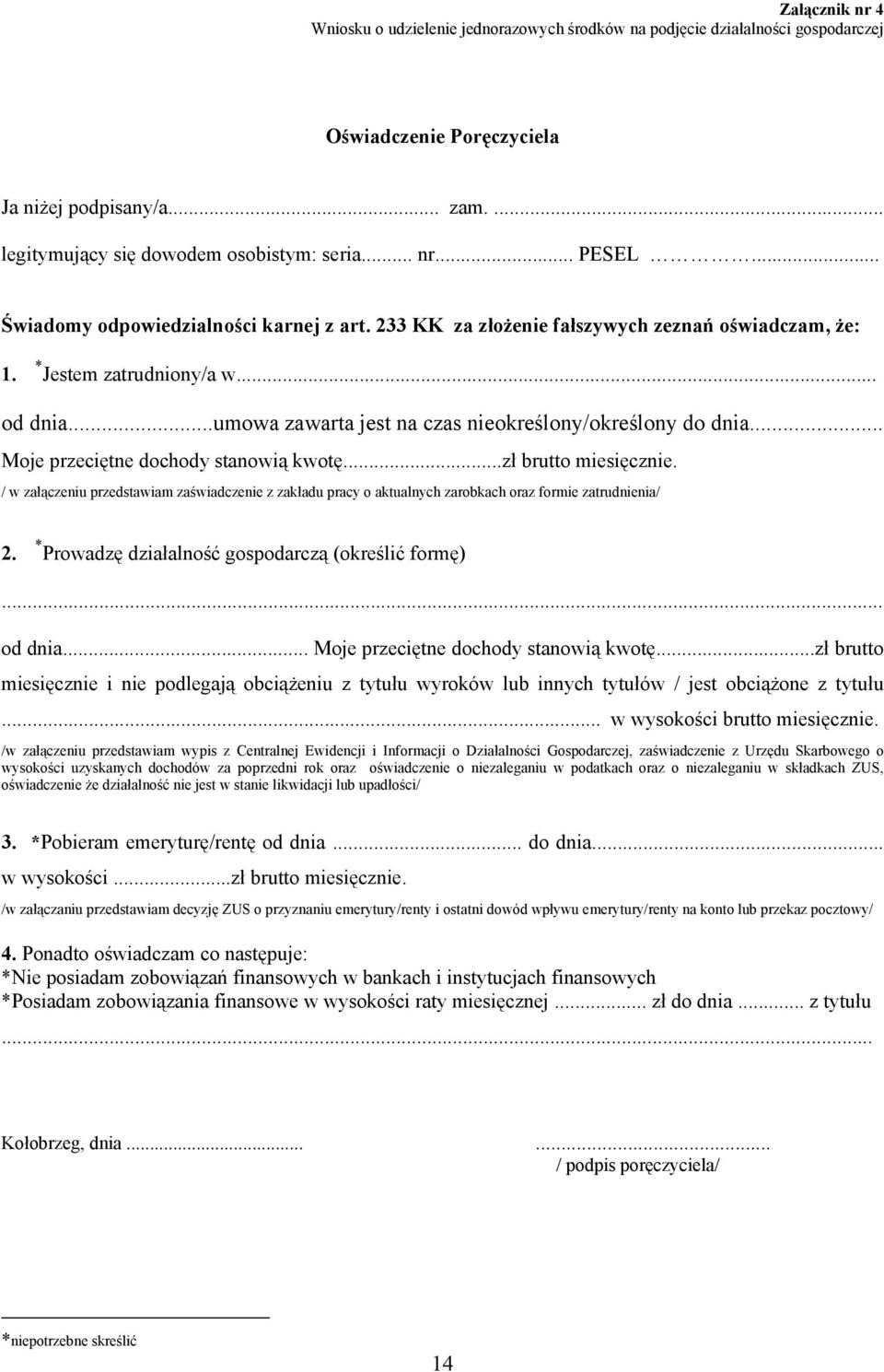 .. Moje przeciętne dochody stanowią kwotę...zł brutto miesięcznie. / w załączeniu przedstawiam zaświadczenie z zakładu pracy o aktualnych zarobkach oraz formie zatrudnienia/ 2.