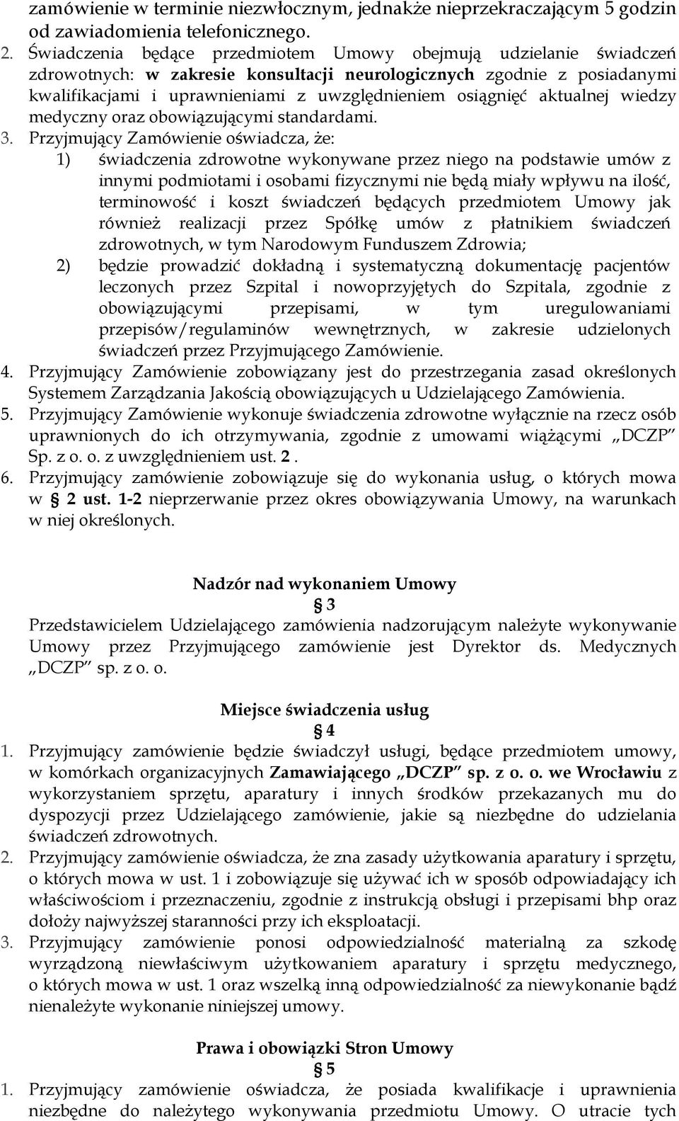 aktualnej wiedzy medyczny oraz obowiązującymi standardami. 3.