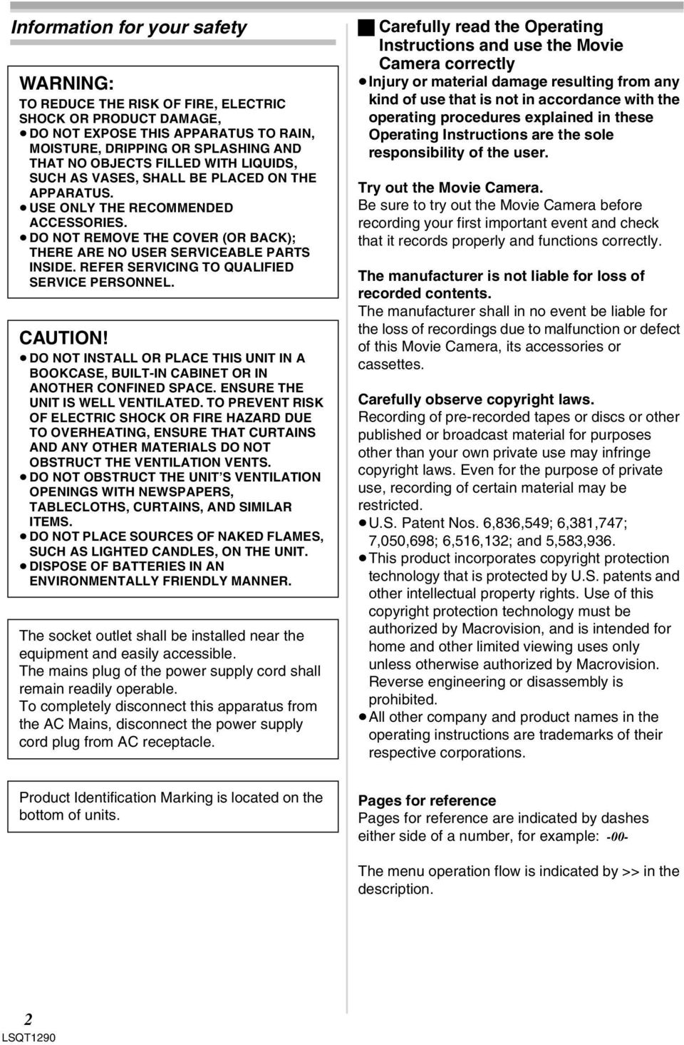 REFER SERVICING TO QUALIFIED SERVICE PERSONNEL. CAUTION! DO NOT INSTALL OR PLACE THIS UNIT IN A BOOKCASE, BUILT-IN CABINET OR IN ANOTHER CONFINED SPACE. ENSURE THE UNIT IS WELL VENTILATED.