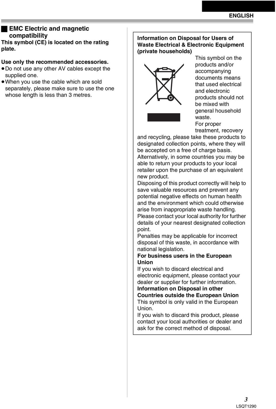 Information on Disposal for Users of Waste Electrical & Electronic Equipment (private households) This symbol on the products and/or accompanying documents means that used electrical and electronic