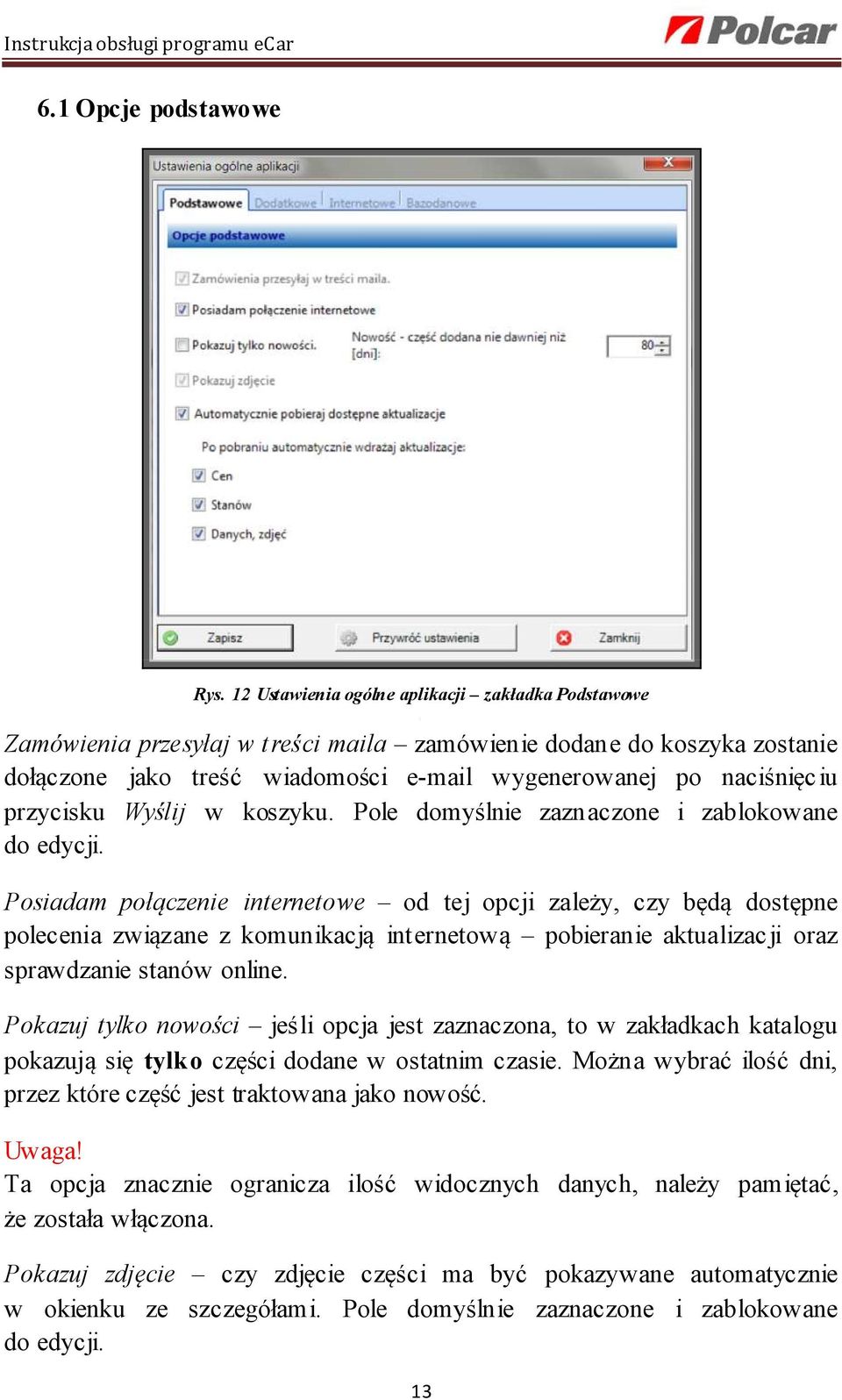 przycisku Wyślij w koszyku. Pole domyślnie zaznaczone i zablokowane do edycji.