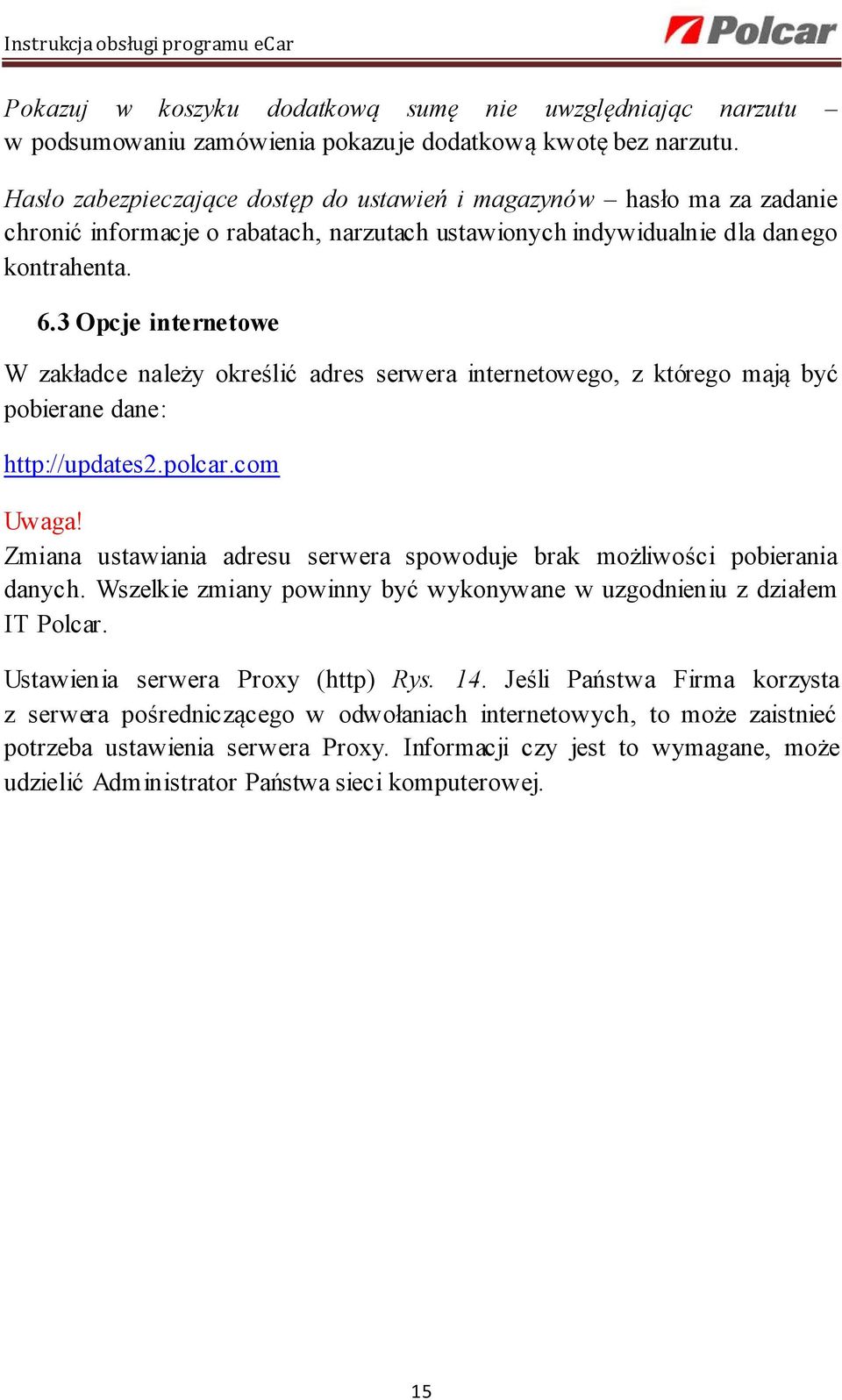 3 Opcje internetowe W zakładce należy określić adres serwera internetowego, z którego mają być pobierane dane: http://updates2.polcar.com Uwaga!