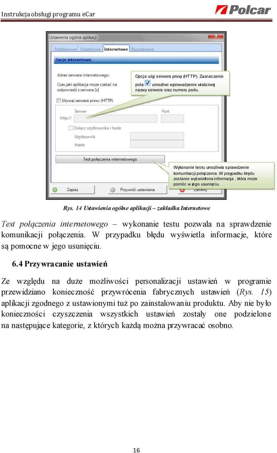 14 Ustawienia ogólne aplikacji zakładka Internetowe Test połączenia internetowego wykonanie testu pozwala na sprawdzenie komunikacji połączenia.