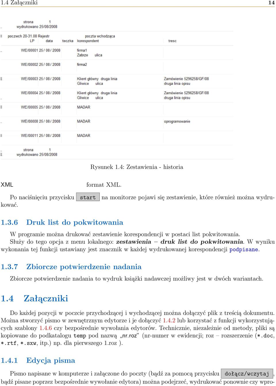 W wyniku wykonania tej funkcji ustawiany jest znacznik w każdej wydrukowanej korespondencji podpisane. 1.3.