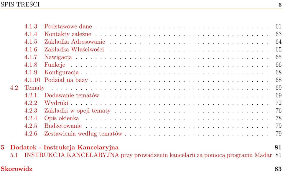 ...................................... 68 4.1.10 Podział na bazy..................................... 68 4.2 Tematy............................................. 69 4.2.1 Dodawanie tematów.................................. 69 4.2.2 Wydruki.