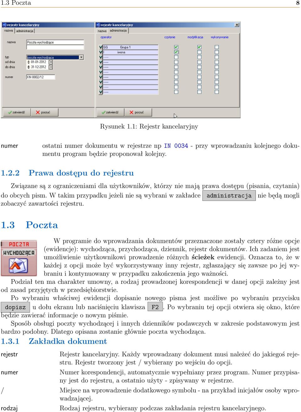 W takim przypadku jeżeli nie są wybrani w zakładce administracja nie będą mogli zobaczyć zawartości rejestru. 1.