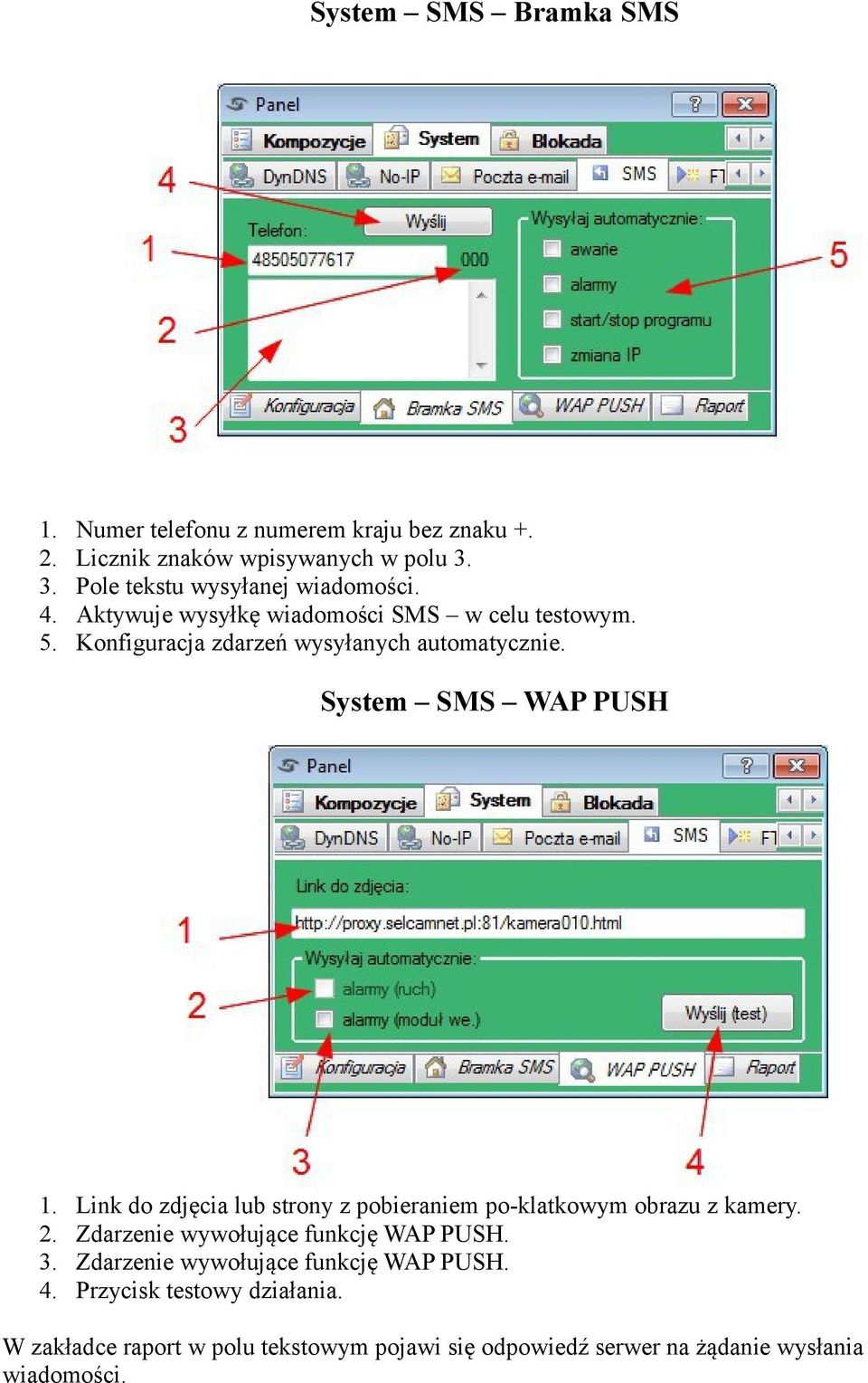 System SMS WAP PUSH 1. 2. 3. 4. Link do zdjęcia lub strony z pobieraniem po-klatkowym obrazu z kamery.